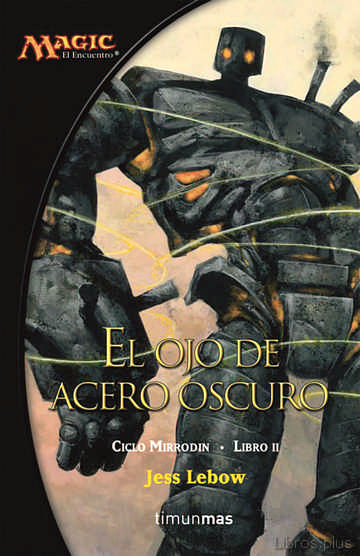 Descargar gratis ebook EL OJO DE ACERO OSCURO (MAGIC. CICLO MIRRODIN 2) en epub