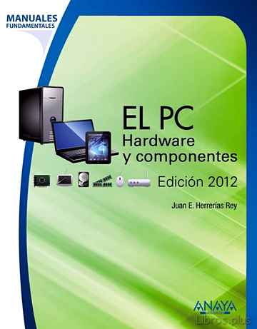 Descargar ebook gratis epub EL PC: HARDWARE Y COMPONENTES (EDICION 2012) (MANUALES FUNDAMENTA LES) de JUAN ENRIQUE HERRERIAS REY