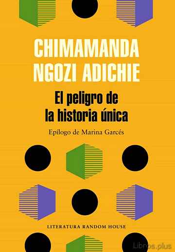 Descargar ebook gratis epub EL PELIGRO DE LA HISTORIA ÚNICA de CHIMAMANDA NGOZI ADICHIE