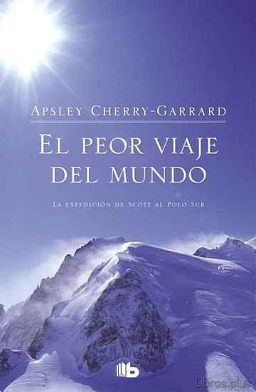 Descargar ebook gratis epub EL PEOR VIAJE DEL MUNDO: LA EXPEDICION DE SCOTT AL POLO SUR de APSLEY CHERRY-GARRARD
