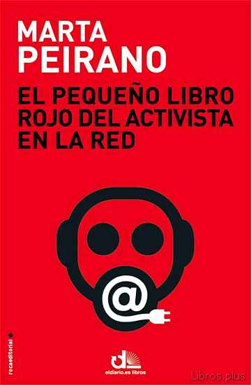 Descargar gratis ebook EL PEQUEÑO LIBRO ROJO DEL ACTIVISTA EN LA RED en epub