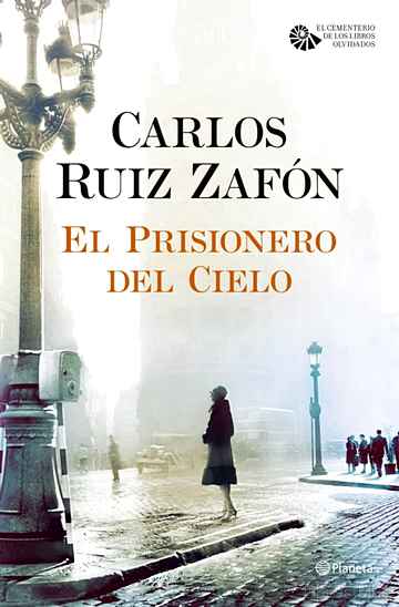 Descargar ebook gratis epub EL PRISIONERO DEL CIELO (SERIE EL CEMENTERIO DE LOS LIBROS OLVIDADOS, 3) de CARLOS RUIZ ZAFON