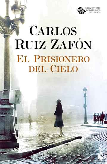 Descargar ebook gratis epub EL PRISIONERO DEL CIELO (SERIE EL CEMENTERIO DE LOS LIBROS OLVIDADOS, 3) de CARLOS RUIZ ZAFON