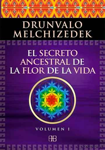 Descargar gratis ebook EL SECRETO ANCESTRAL DE LA FLOR DE LA VIDA. VOLUMEN I en epub