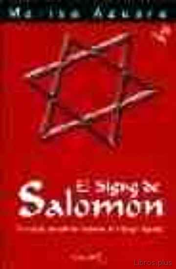 Descargar ebook gratis epub EL SIGNO DE SALOMON: EL SIMBOLO QUE SELLA LOS MISTERIOS DE LA SAN GRE SAGRADA (3ª ED.) de MARISA AZUARA