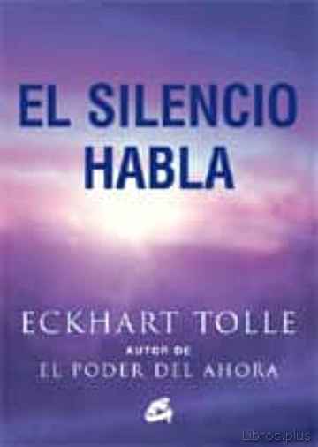Descargar ebook gratis epub EL SILENCIO HABLA de ECKHART TOLLE