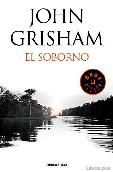 Descargar ebook gratis epub EL SOBORNO (INCLUYE EL RELATO EL ÚLTIMO TESTIGO) de JOHN GRISHAM