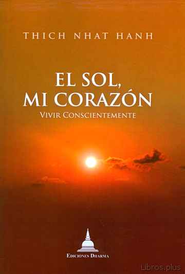 Descargar ebook EL SOL, MI CORAZON: VIVIR CONSCIENTEMENTE