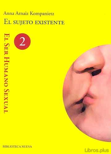 Descargar gratis ebook EL SUJETO EXISTENTE: EL SER HUMANO SEXUAL (2ª PARTE) en epub