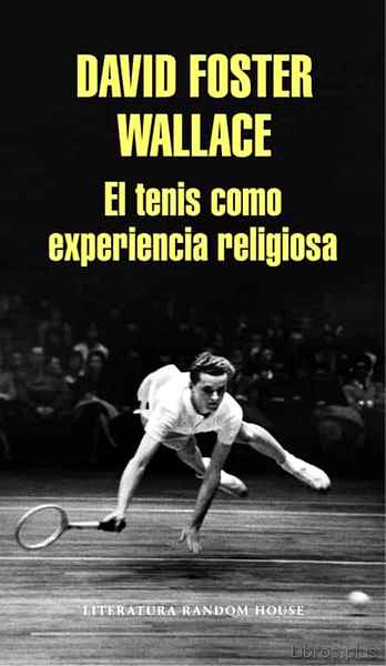 Descargar ebook gratis epub EL TENIS COMO EXPERIENCIA RELIGIOSA de DAVID FOSTER WALLACE