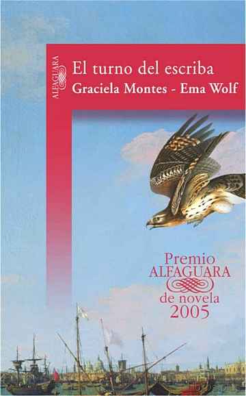 Descargar ebook gratis epub EL TURNO DEL ESCRIBA (PREMIO ALFAGUARA 2005) de EMA WOLF y GRACIELA MONTES