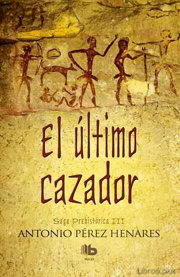Descargar gratis ebook EL ULTIMO CAZADOR (SAGA PREHISTORICA III) en epub