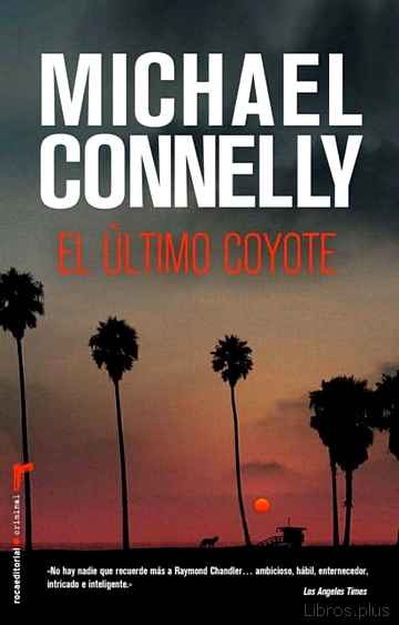 Descargar ebook gratis epub EL ÚLTIMO COYOTE (SERIE HARRY BOSCH 4) de MICHAEL CONNELLY