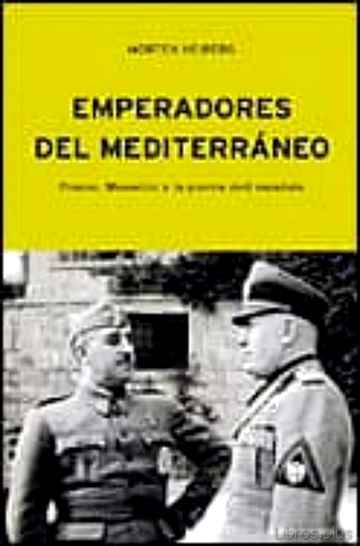 Descargar gratis ebook EMPERADORES DEL MEDITERRANEO: FRANCO, MUSSOLINI Y LA GUERRA CIVIL ESPAÑOLA en epub