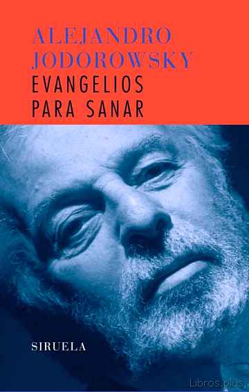 Descargar ebook gratis epub EVANGELIOS PARA SANAR (INCLUYE DVD) de ALEJANDRO JODOROWSKY