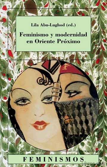 Descargar ebook gratis epub FEMINISMO Y MODERNIDAD EN ORIENTE PROXIMO de LILA ABU-LUGHOD
