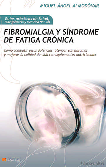 Descargar gratis ebook FIBROMIALGIA Y SINDROME DE FATIGA CRONICA: COMO COMBATIR ESTAS DO LENCIAS CON SUPLEMENTOS NUTRICIONALES en epub