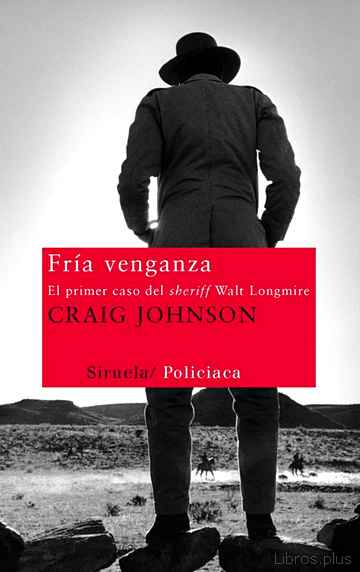 Descargar gratis ebook FRIA VENGANZA: EL PRIMER CASO DEL SHERIFF WALT LONGMIRE en epub