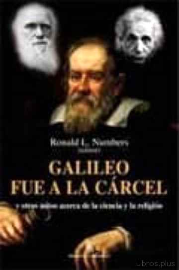 Descargar gratis ebook GALILEO FUE A LA CARCEL: Y OTROS MITOS ACERCA DE LA CIENCIA Y LA RELIGION en epub