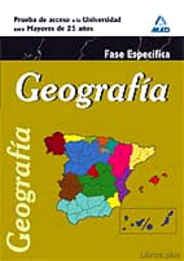Descargar gratis ebook GEOGRAFIA. PRUEBA ESPECIFICA. ACCESO UNIVERSIDAD PARA MAYORES DE 25 AÑOS en epub