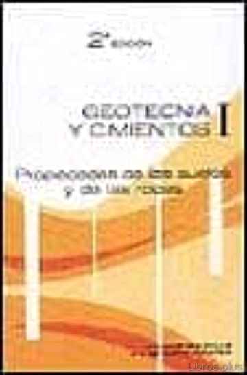 Descargar gratis ebook GEOTECNIA Y CIMIENTOS I: PROPIEDADES DE LOS SUELOS Y DE LAS ROCAS (2ª ED.) en epub