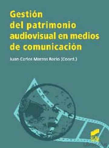 Descargar gratis ebook GESTION DEL PATRIMONIO AUDIOVISUAL EN MEDIOS DE COMUNICACION en epub