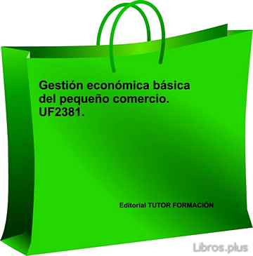 Descargar gratis ebook GESTION ECONOMICA BASICA DEL PEQUEÑO COMERCIO. UF2381 en epub