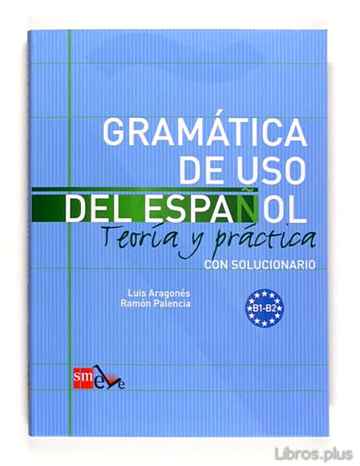 Descargar ebook GRAMATICA DE USO DEL ESPAÑOL B1-B2: TEORIA Y PRACTICA CON SOLUCIO NARIO