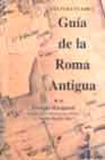 Descargar gratis ebook GUIA DE LA ROMA ANTIGUA (4ª ED.) en epub