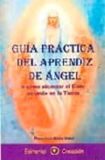 Descargar ebook gratis epub GUIA PRACTICA DEL APRENDIZ DE ANGEL de FRANCISCO NIETO VIDAL