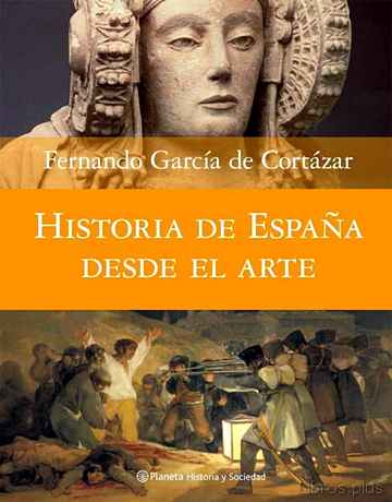 Descargar ebook gratis epub HISTORIA DE ESPAÑA DESDE EL ARTE de FERNANDO GARCIA DE CORTAZAR