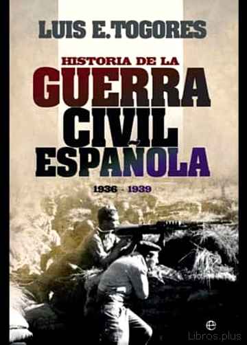 Descargar gratis ebook HISTORIA DE LA GUERRA CIVIL ESPAÑOLA 1936 – 1939 en epub