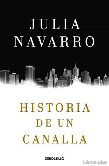 Descargar ebook gratis epub HISTORIA DE UN CANALLA de JULIA NAVARRO