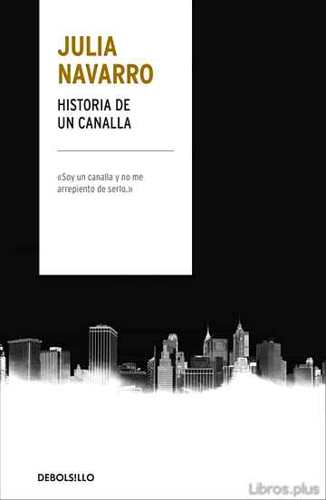 Descargar ebook gratis epub HISTORIA DE UN CANALLA de JULIA NAVARRO