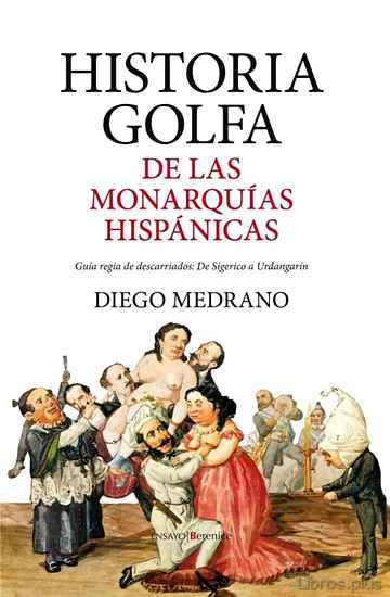 Descargar gratis ebook HISTORIA GOLFA DE LAS MONARQUIAS HISPANICAS en epub