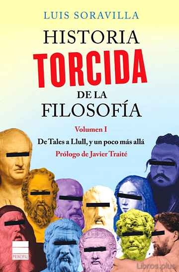 Descargar gratis ebook HISTORIA TORCIDA DE LA FILOSOFIA (VOL. I): DE TALES A LLULL Y UN POCO MAS ALLA en epub