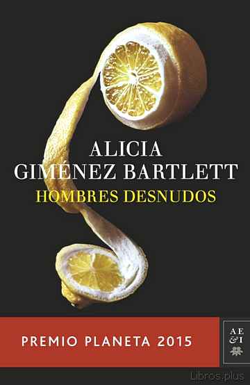 Descargar ebook gratis epub HOMBRES DESNUDOS (PREMIO PLANETA 2015) de ALICIA GIMENEZ BARTLETT