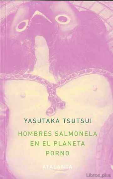 Descargar ebook gratis epub HOMBRES SALMONELA EN EL PLANETA PORNO de YASUTAKA TSUTSUI