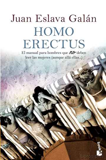 Descargar gratis ebook HOMO ERECTUS: EL MANUAL PARA HOMBRES QUE NO DEBEN LEER LAS MUJERE S (AUNQUE ALLA ELLAS) en epub