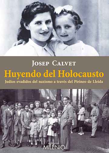 Descargar gratis ebook HUYENDO DEL HOLOCAUSTO: JUDIOS EVADIDOS DEL NAZISMO A TRAVES DEL PIRINEO DE LLEIDA en epub