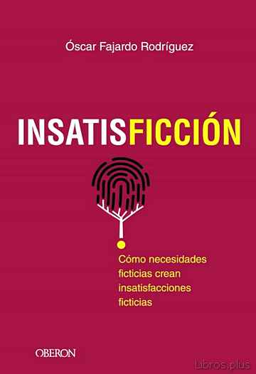 Descargar ebook gratis epub INSATISFICCIÓN (LIBROS SINGULARES) de OSCAR FAJARDO RODRIGUEZ