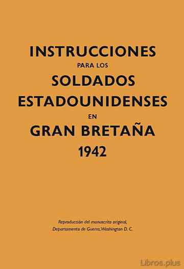 Descargar gratis ebook INSTRUCCIONES PARA LOS SOLDADOS ESTADOUNIDENSES EN GRAN BRETAÑA 1942 en epub