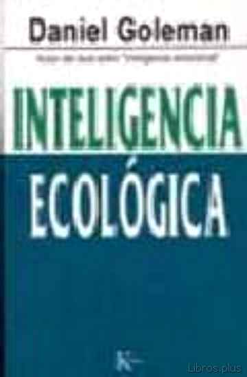 Descargar ebook gratis epub INTELIGENCIA ECOLOGICA de DANIEL GOLEMAN