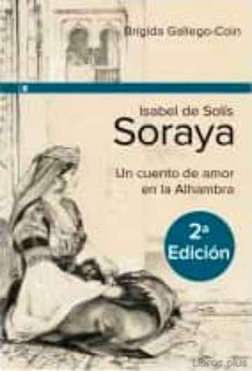 Descargar gratis ebook ISABEL DE SOLIS- SORAYA (2ª ED.) en epub