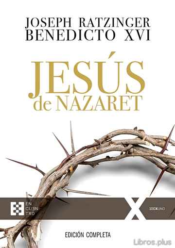 Descargar ebook gratis epub JESUS DE NAZARET (EDICION COMPLETA) de JOSEPH BENEDICTO XVI RATZINGER