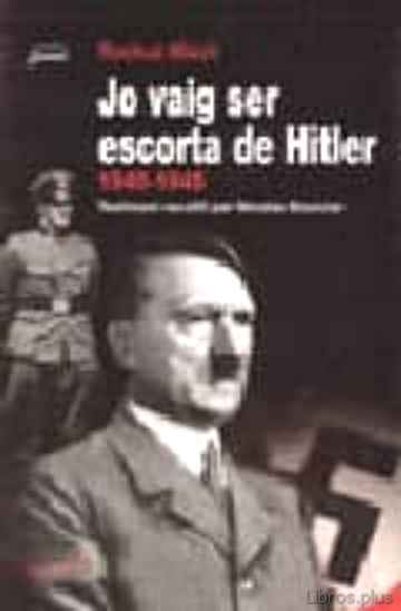 Descargar gratis ebook JO VAIG SER ESCORTA DE HITLER (1940-1945) en epub