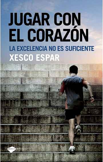 Descargar gratis ebook JUGAR CON EL CORAZON: LA EXCELENCIA NO ES SUFICIENTE (5ª ED.) en epub