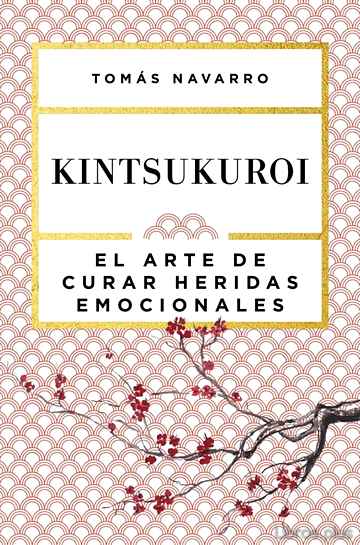 Descargar gratis ebook KINTSUKUROI: EL ARTE DE CURAR HERIDAS EMOCIONALES en epub