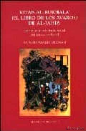 Descargar gratis ebook KITAB AL-BUKHALA (EL LIBRO DE LOS AVAROS) DE AL-JAHIZ: FUENTE PARA LA HISTORIA SOCIAL DEL ISLAM MEDIEVAL en epub
