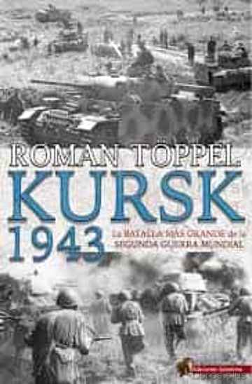 Descargar gratis ebook KURSK 1943: LA BATALLA MÁS GRANDE DE LA SEGUNDA GUERRA MUNDIAL en epub